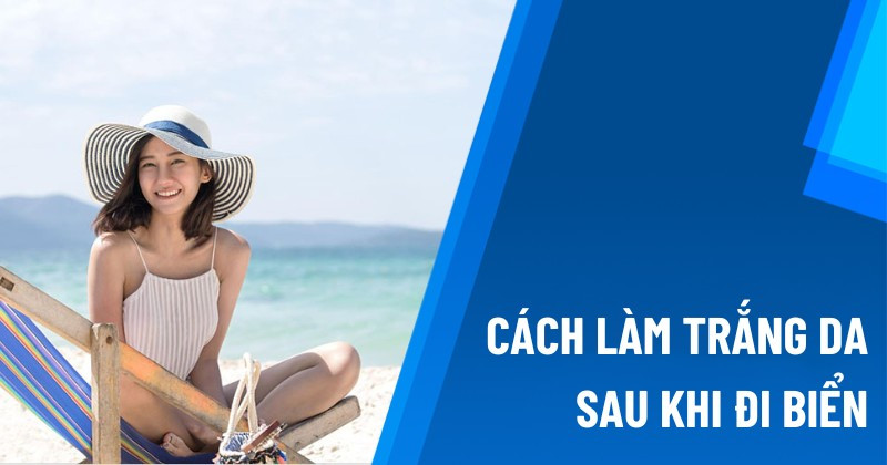 Da bị cháy nắng sau khi đi biển, cần phục hồi và làm sáng da ngay lập tức