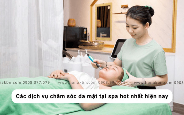 Các dịch vụ chăm sóc da mặt tại spa hot nhất hiện nay mang lại vẻ đẹp rạng rỡ và tự tin