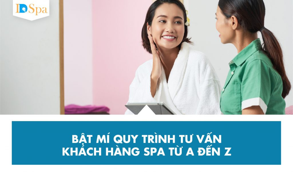 Quy trình tư vấn khách hàng spa chuyên nghiệp giúp tối ưu trải nghiệm khách hàng tại thẩm mỹ viện
