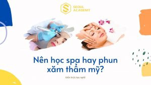 Quyết định nên học nghề spa hay phun xăm thẩm mỹ cho tương lai