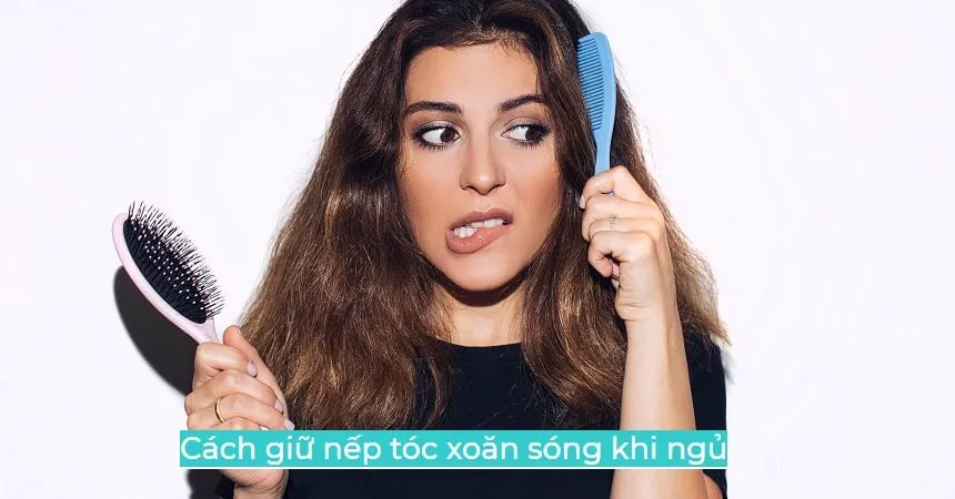 Giữ nếp tóc xoăn khi ngủ giúp tóc bồng bềnh và vào nếp đẹp tự nhiên