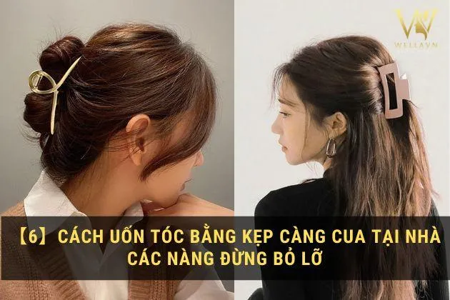 Hướng dẫn búi tóc bằng kẹp càng cua cho kiểu tóc đẹp tự nhiên