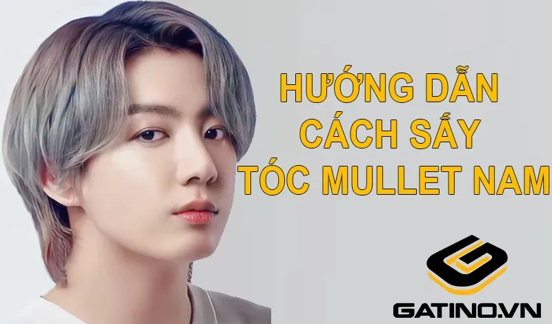 Kỹ Thuật Sấy Tóc Và Tạo Kiểu Cho Kiểu Tóc Mullet Nam Đẹp và giữ nếp lâu
