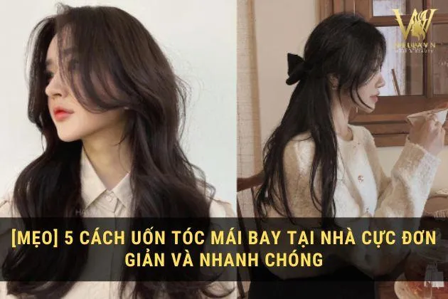 Cách uốn tóc mái đẹp bồng bềnh tự nhiên tại nhà