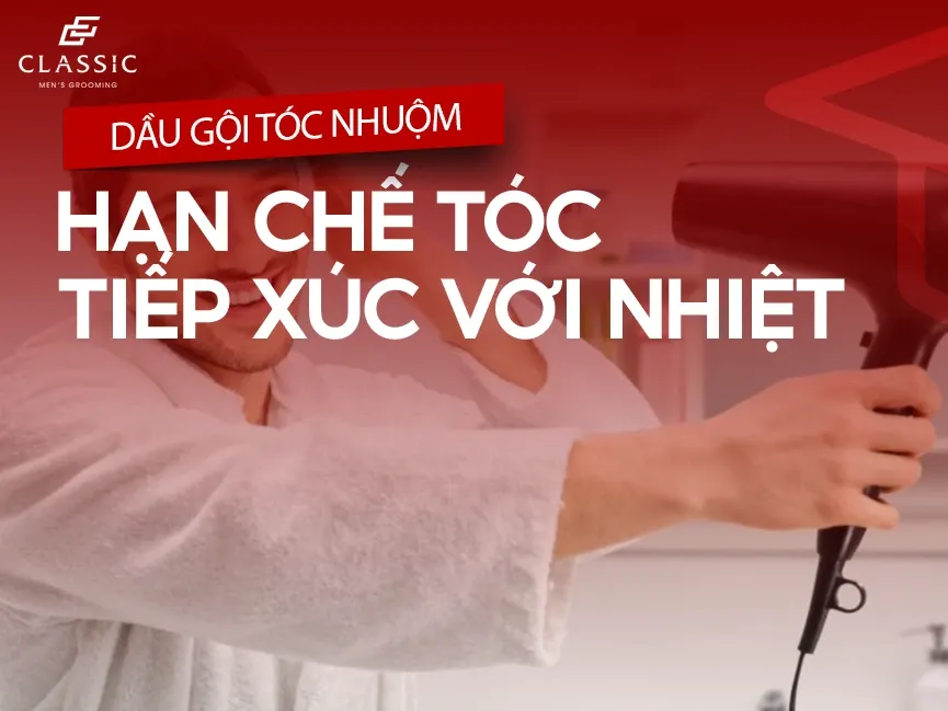Hạn chế tiếp xúc nhiệt độ cao để giữ màu nhuộm bền hơn