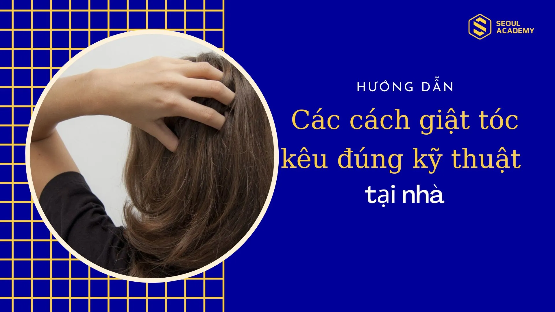 Kỹ thuật giật tóc kêu tại nhà đúng chuẩn spa