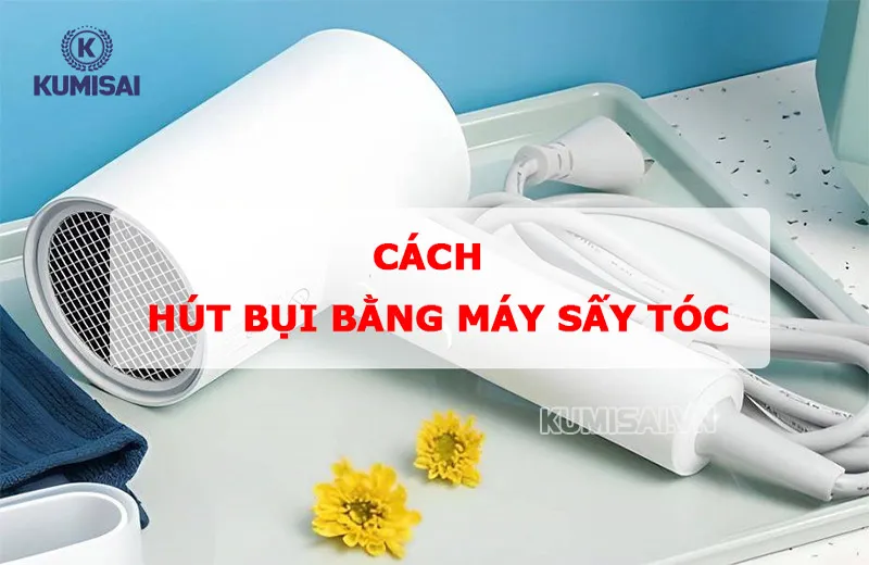 Máy sấy tóc được biến đổi thành dụng cụ hút bụi tạm thời