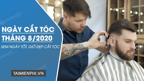 Bảng ngày tốt cắt tóc tháng 8/2020