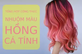 Tổng hợp công thức pha màu hồng nhuộm tóc đa dạng